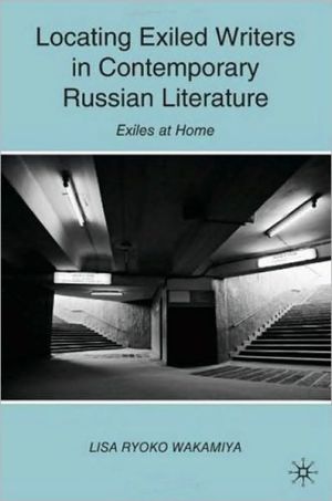 Book Locating Exiled Writers in Contemporary Russian Literature: Exiles at Home free
