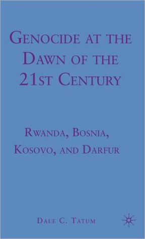 Book Genocide at the Dawn of the Twenty-First Century: Rwanda, Bosnia, Kosovo, and Darfur free