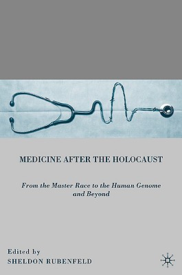 Book Medicine after the Holocaust: From the Master Race to the Human Genome and Beyond free
