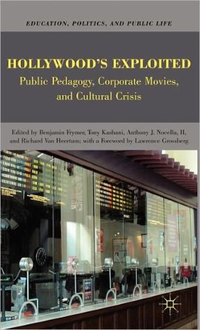 Book Hollywood’s Exploited: Public Pedagogy, Corporate Movies, and Cultural Crisis (Education, Politics and Public Life) free