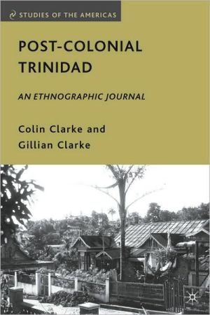 Book Post-Colonial Trinidad: An Ethnographic Journal (Studies of the Americas) free