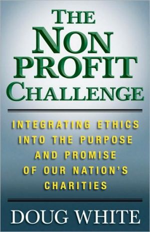 Book The Nonprofit Challenge: Integrating Ethics into the Purpose and Promise of Our Nation’s Charities free