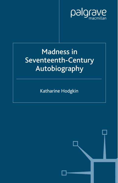 Book Madness in Seventeenth-Century Autobiography free