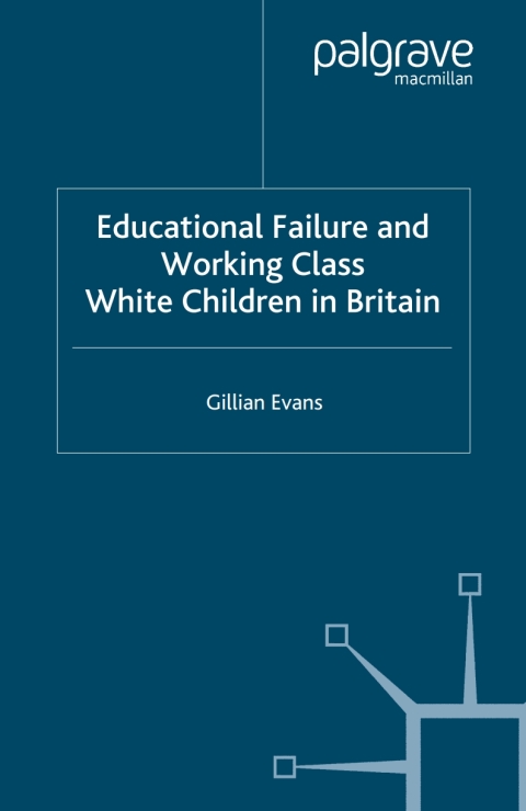Book Educational Failure and Working Class White Children in Britain free