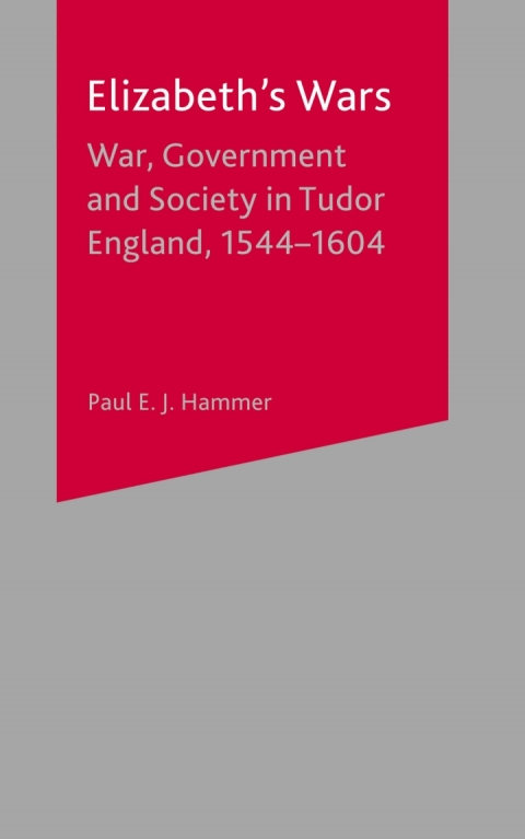 Book Elizabeth's Wars: War, Government and Society in Tudor England, 1544-1604 (British History in Perspective S) free