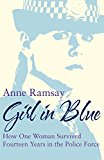 Book Girl in Blue: How One Woman Survived Fourteen Years in the Police: How One Woman Survived Fourteen Years in the Police Force free