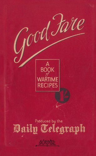 Book Good Fare: A Book of Wartime Recipes (Daily Telegraph) free