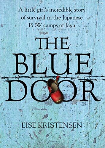 Book The Blue Door: A Little Girl's Incredible Story of Survival in the Japanese POW Camps of Java free