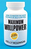 Book Maximum Willpower: How to Master the New Science of Self-Control free