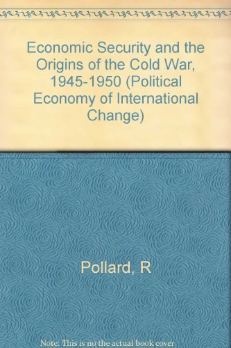 Book Economic Security and the Origins of the Cold War, 1945-1950 (Political Economy of International Change) free