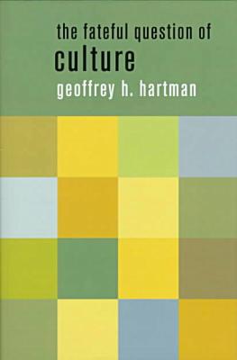 Book The Fateful Question of Culture (The Wellek Library Lectures) free