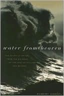 Book Water from Heaven: The Story of Water from the Big Bang to the Rise of Civilization, and Beyond free