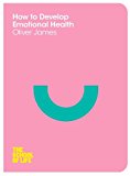 Book How to Develop Emotional Health (School of Life) free