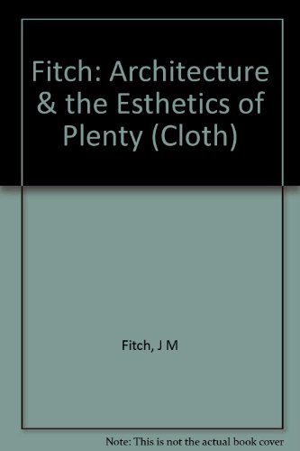 Book Fitch: Architecture & the Esthetics of Plenty (Cloth) free