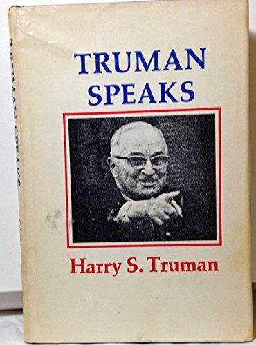 Book Truman Speaks: On The Presidency, The Constitution, And Statecraft free