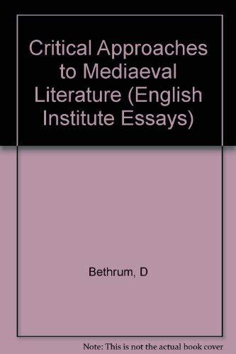 Book Critical Approaches to Medieval Literature Selecte (Essays of the English Institute Series) free