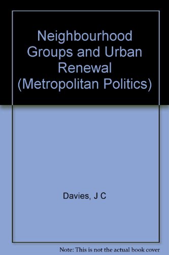 Book Neighborhood Groups And Urban Renewal (metropolitan Politics) free
