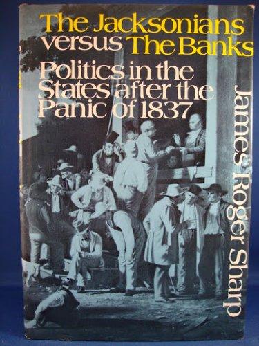 Book The Jacksonians versus the banks;: Politics in the States after the panic of 1837 free