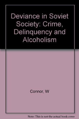 Book Deviance in Soviet society: crime, delinquency, and alcoholism free