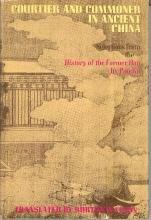 Book Courtier and Commoner in Ancient China: Selections from the History of the Former Han by Pan Ku free