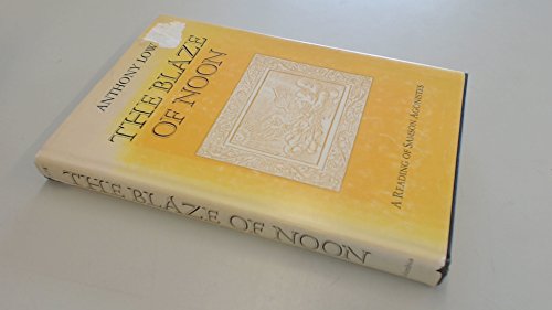 Book The blaze of noon: A reading of Samson Agonistes free