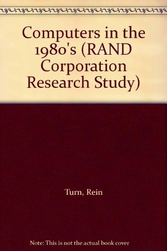 Book Computers in the 1980s (RAND Corporation Research Study) free