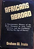 Book Africans abroad: A documentary history of the Black Diaspora in Asia, Latin America, and the Caribbean during the age of slavery free
