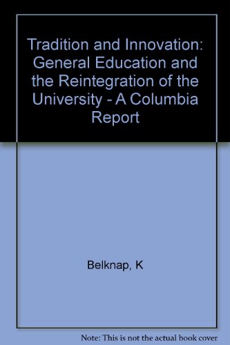Book Tradition and innovation: General education and the reintegration of the university : a Columbia report free