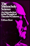 Book The Melancholy Science: An Introduction to the Thought of Theodor W. Adorno (European Perspectives) free