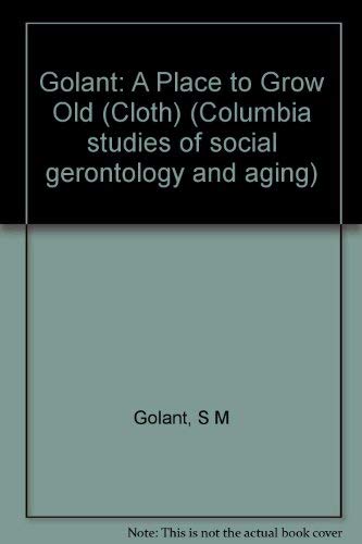 Book A Place to Grow Old: The Meaning of Environment in Old Age (Woodbridge Lectures Delivered at Columbia University; No. 11) free