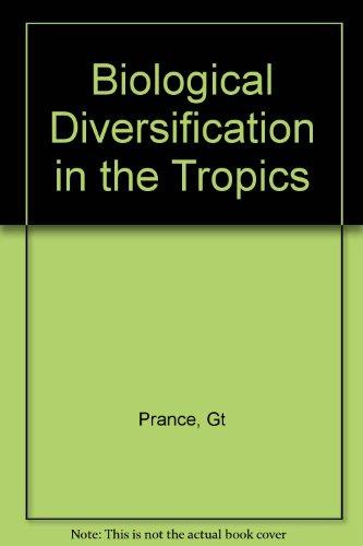 Book Biological Diversification In The Tropics: Proceedings Of The Fifth International Symposium Of The Association For Tropical Biology, Held At Macuto B free