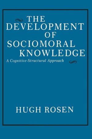 Book The Development of Sociomoral Knowledge: A Cognitive-Structural Approach free