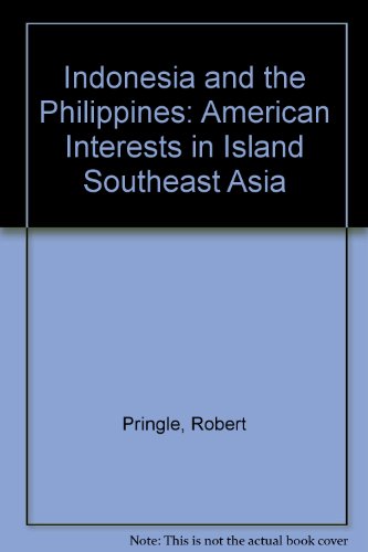 Book Indonesia and the Philippines: American Interests in Island Southeast Asia free