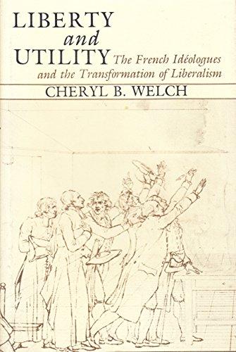 Book Liberty and Utility: The French Ideologues and the Transformation of Liberalism free