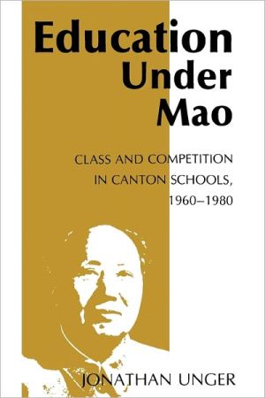 Book Education Under Mao: Class and Competition in Canton Schools, 1960-1980 free