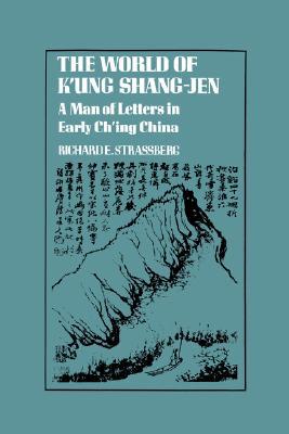 Book The World of K'ung Shang-Jen: A Man of Letters in Early Ch'ing China (Studies in Oriental Culture) free