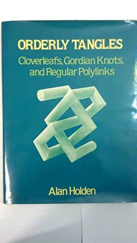 Book Orderly Tangles: Cloverleafs, Gordian Knots and Regular Polylinks free