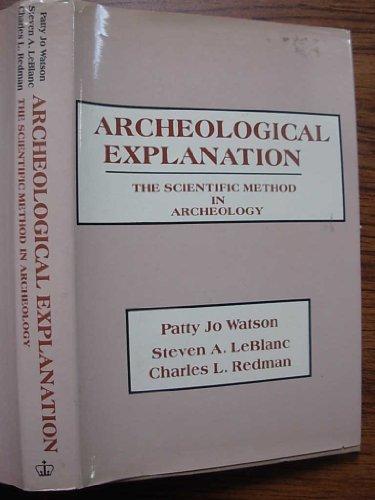 Book Archeological Explanation: The Scientific Method in Archeology free