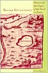 Book Tender Geographies: Women and the Origins of the Novel in France (Gender and Culture) free