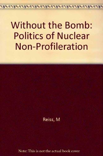 Book Without the Bomb: The Politics of Nuclear Nonproliferation free