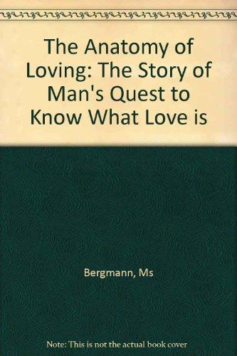 Book The Anatomy of Loving: The Story of Man's Quest to Know What Love Is free