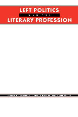 Book Left Politics and the Literary Profession (Social Foundations of Aesthetic Forms S) free