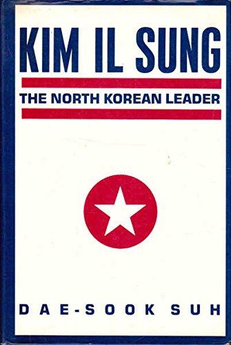 Book Kim IL Sung: The North Korean Leader (Studies of the East Asian Institute) free