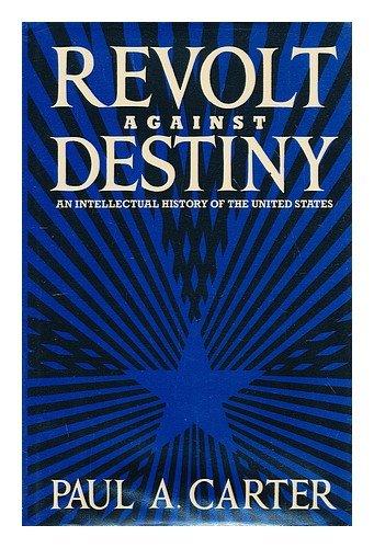 Book Revolt Against Destiny: An Intellectual History of the United States free