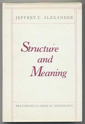 Book Structure And Meaning: Relinking Classical Sociology free