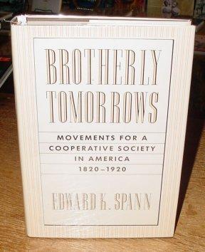 Book Brotherly Tomorrows: Movements For A Cooperative Society In America, 1820-1920 free