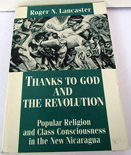 Book Thanks To God And The Revolution: Popular Religion And Class Consciousness In The New Nicaragua free