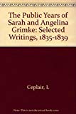 Book The Public Years of Sarah and Angelina Grimke: Selected Writings, 1835-1839 free