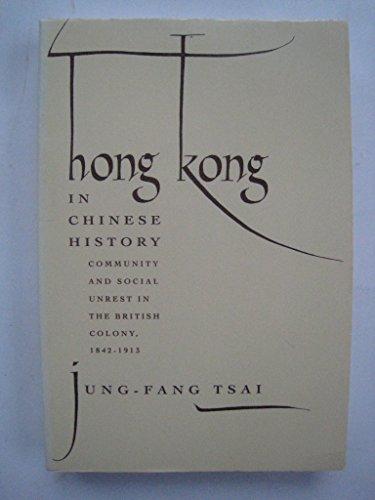 Book Hong Kong in Chinese History: Community and Social Unrest in the British Colony, 1842-1913 free