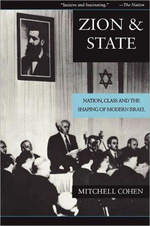 Book Zion and State: Nation, Class, and the Shaping of Modern Israel free